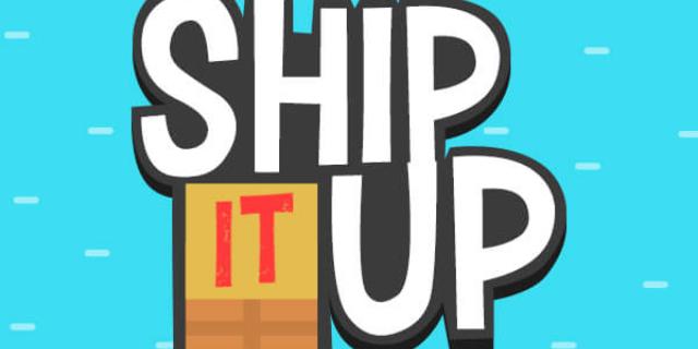 Ship It Up!